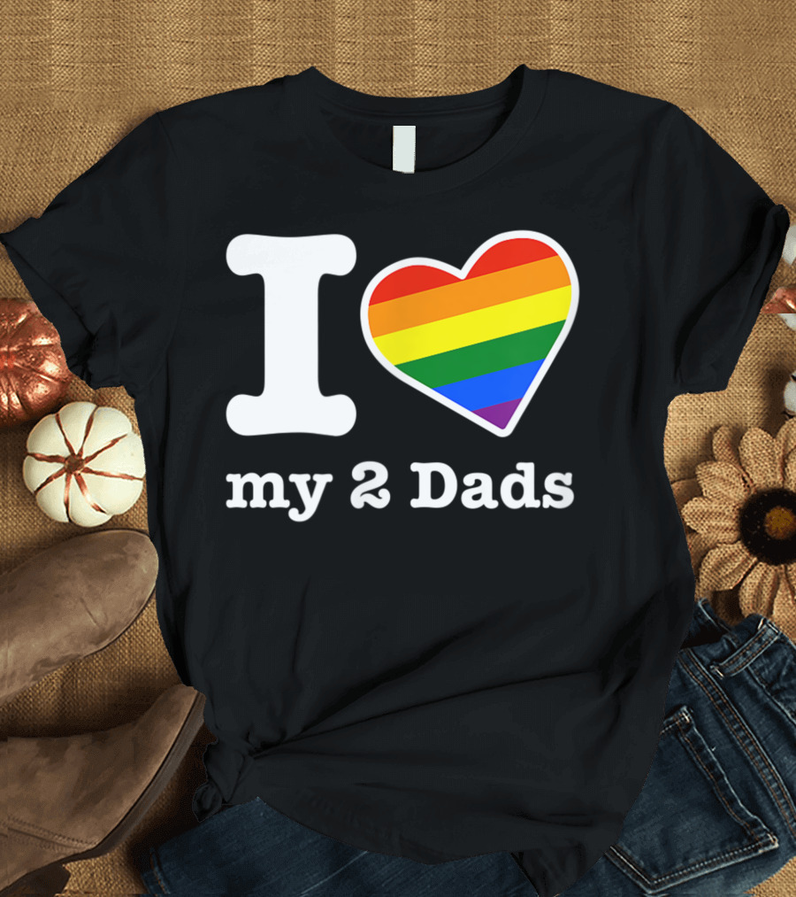 I Heart My 2 Dads Rainbow Heart Gay Dads T-Shirt