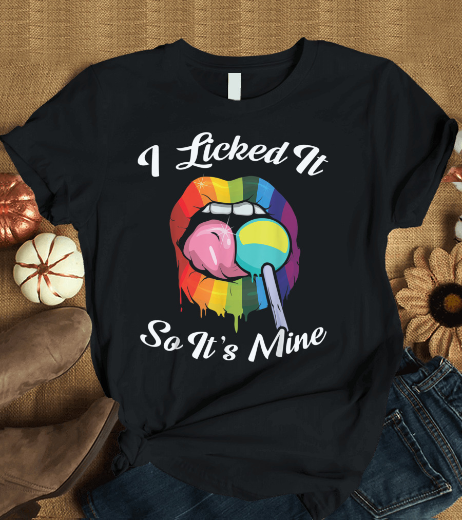 I Licked It So It's Mine Rainbow Lips Lollipop Gay Pride T-Shirt