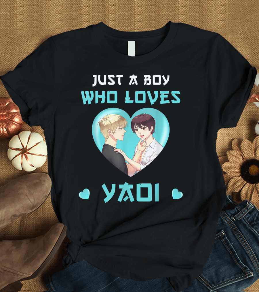 Just A Boy Who Loves Yaoi Seme And Uke Fujoshi Heartwarming Romance T-Shirt