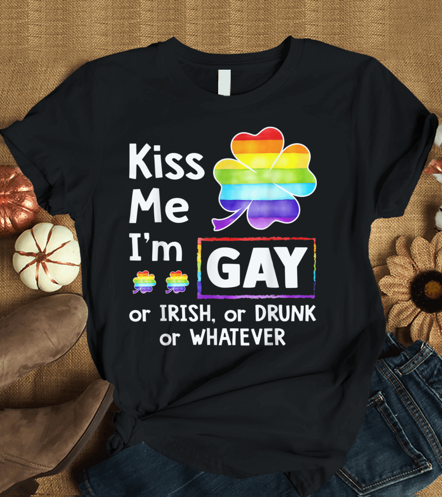 Kiss Me I'm Gay or Irish or Drunk or Whatever Rainbow Clover St. Patrick's Day T-Shirt