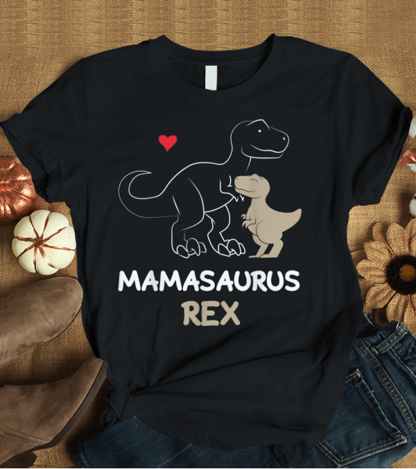 T-Shirt: Mamasaurus Rex Dinosaur with Heart and Baby Dinosaur Outline T-Shirt Mamasaurus Rex Dinosaur with Heart and Baby Dinosaur Outline T-Shirt