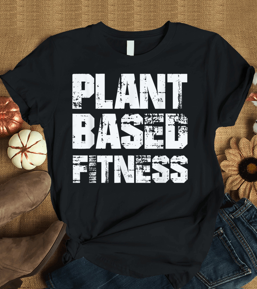 Plant Based Fitness Vegan Plantbased T-Shirt