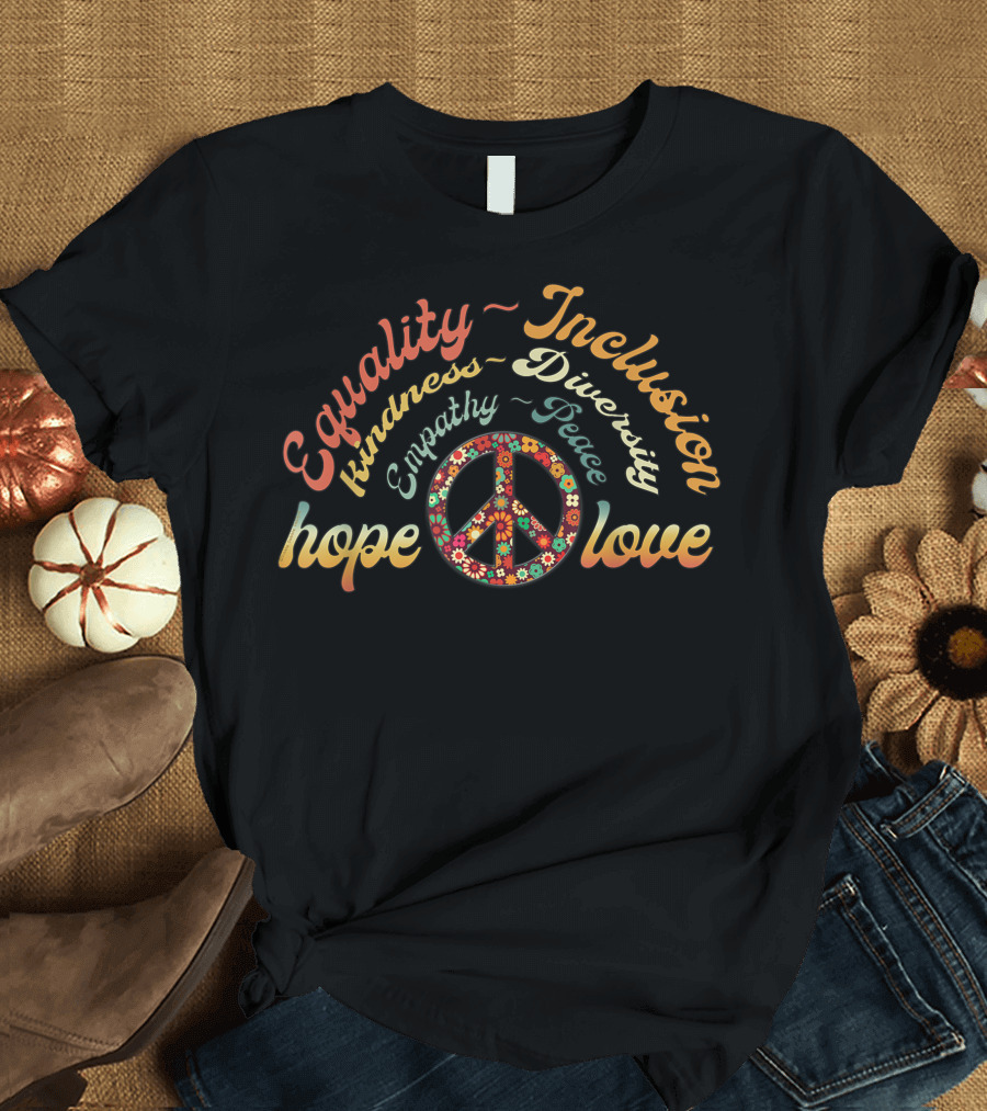 Equality Inclusion Kindness Diversity Empathy Peace Hope Love Retro Style Peace T-Shirt