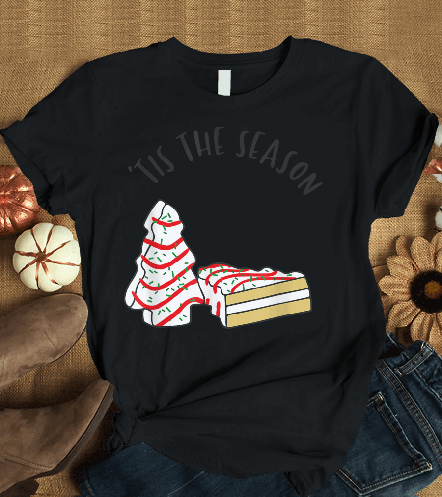 'Tis The Season Little Debbie Christmas Tree Cakes Festive Treats T-Shirt