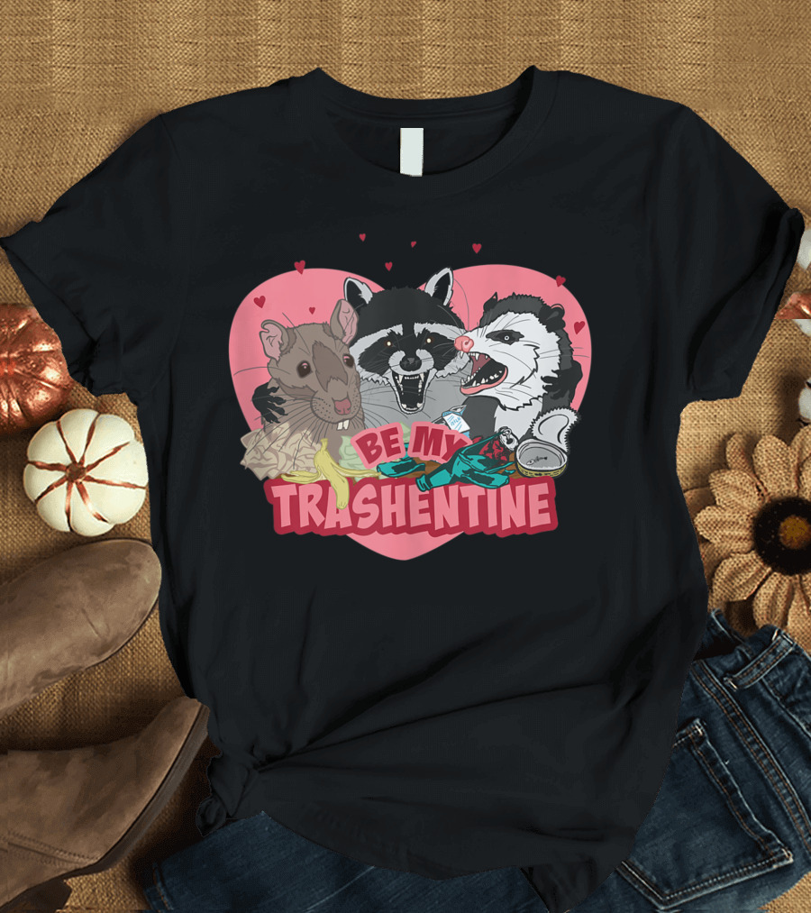 Be My Trashentine Trash Gang Valentines Day Raccoon Rat Possum Heart T-Shirt