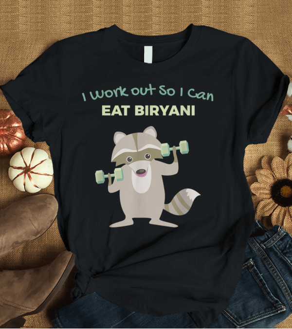 T-Shirt: I Work Out So I Can Eat Biryani Raccoon Dumboells Gym T-Shirt I Work Out So I Can Eat Biryani Raccoon Dumboells Gym T-Shirt