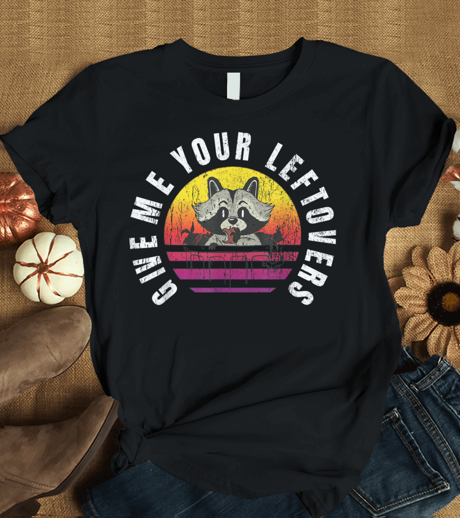 Give Me Your Leftovers Raccoon Vintage Sunset Thanksgiving Dinner T-Shirt