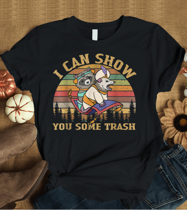 T-Shirt: I Can Show You Some Trash Racoon Possum Flying Carpet Forest Retro T-Shirt I Can Show You Some Trash Racoon Possum Flying Carpet Forest Retro T-Shirt