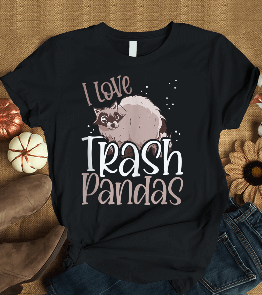 I Love Trash Pandas Raccoon Lover T-Shirt
