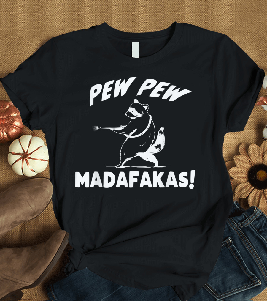 Pew Pew Madafakas Funny Raccoon with Guns T-Shirt