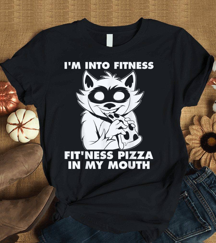 I'm Into Fitness Fit'ness Pizza in My Mouth Raccoon Brand T-Shirt