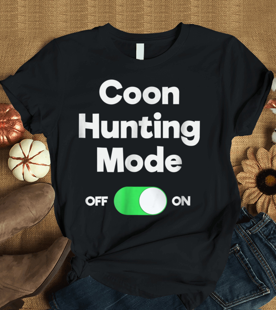 Coon Hunting Mode Switch On Off T-Shirt