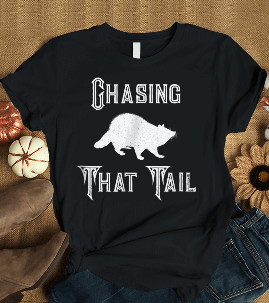 Chasing That Tail Raccoon Hunting Hunter Trapping Season T-Shirt