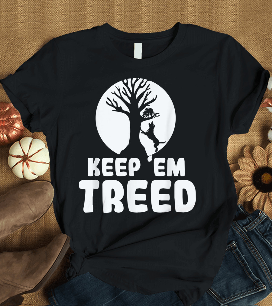 Keep Them Treed Raccoon Hunting Coon Hunters T-Shirt