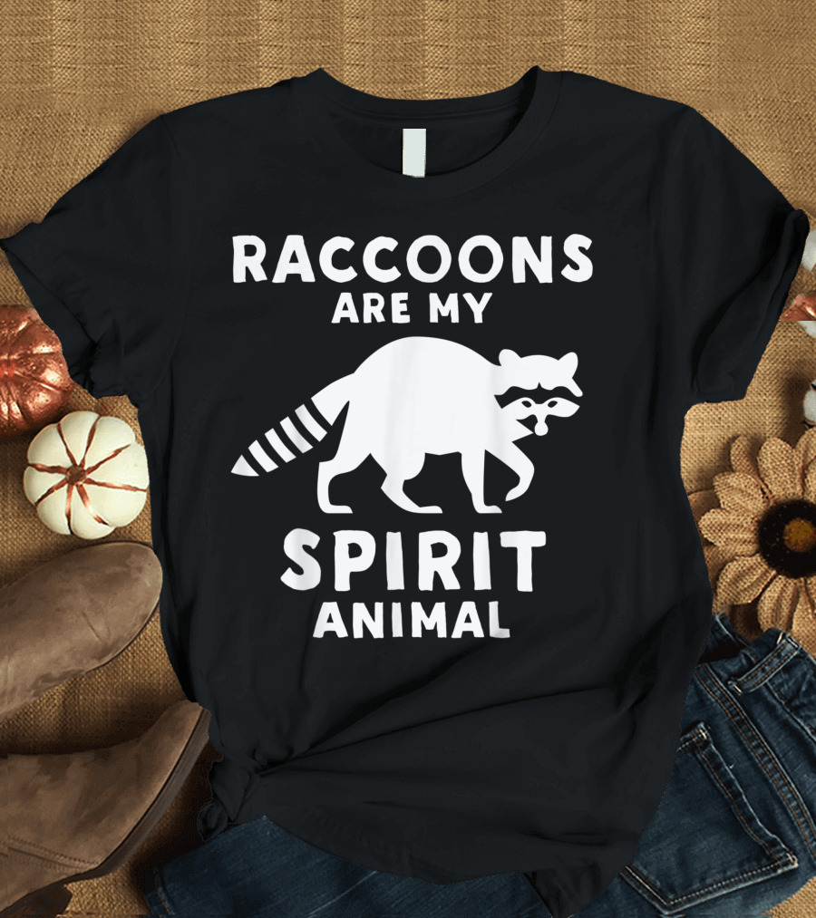 Raccoons Are My Spirit Animal Raccoon Spirit Animal T-Shirt