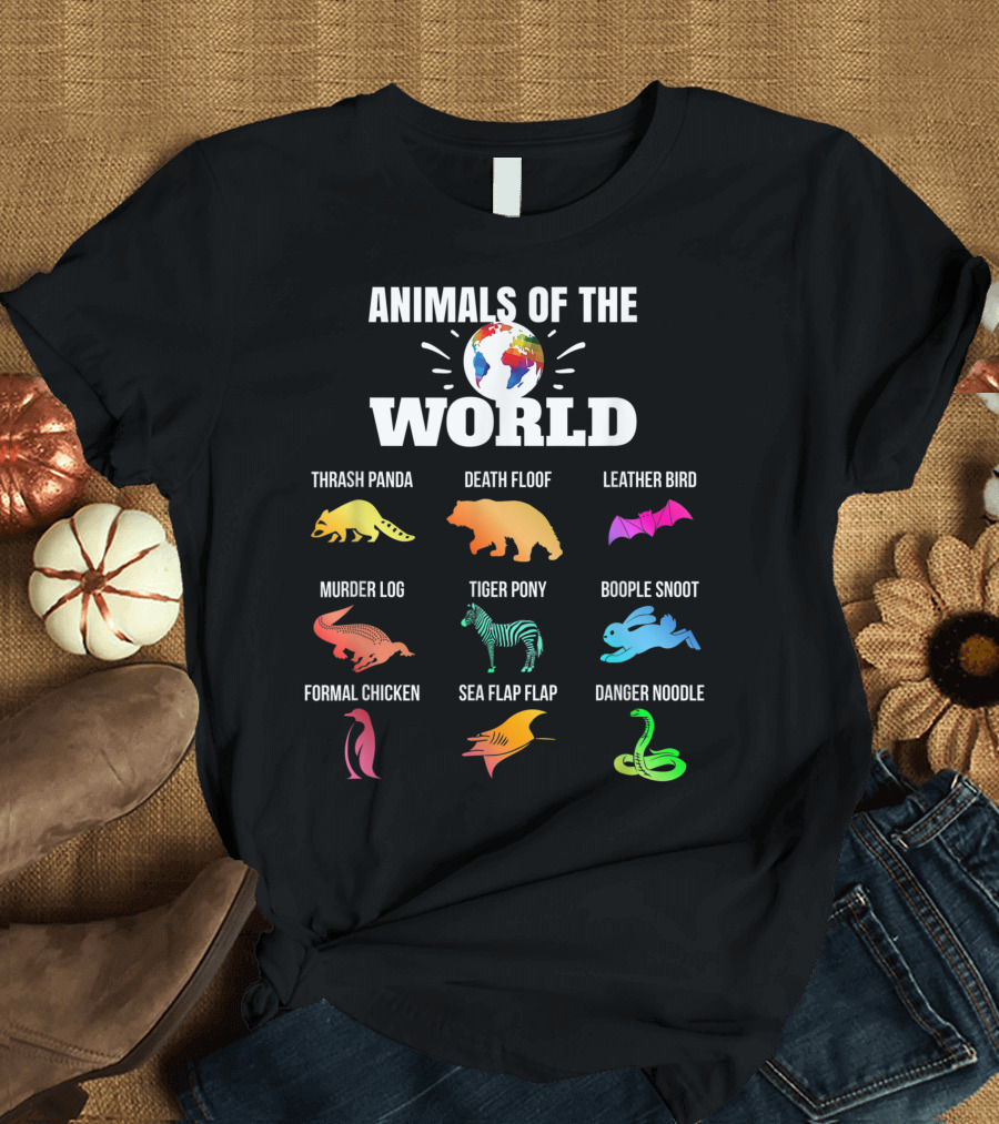 Animals Of The World Thrash Panda Death Floof Leather Bird Murder Log Tiger Pony Boople Snoot Formal Chicken Sea Flap Flap Danger Noodle T-Shirt