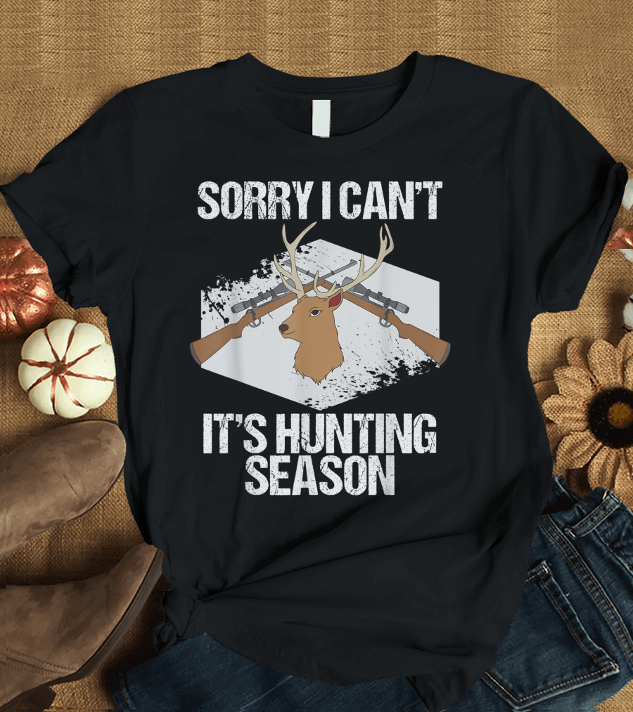 Sorry I Can't It's Hunting Season Rifles and Deer Antlers T-Shirt