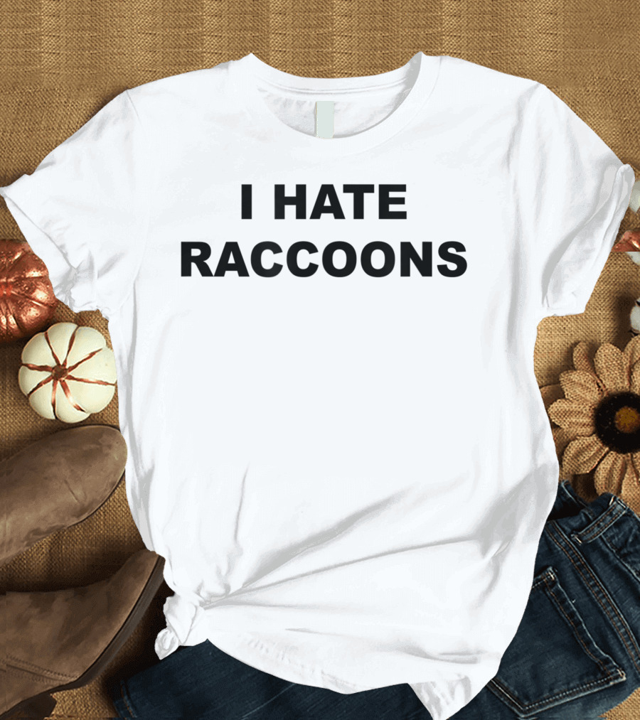 I Hate Raccoons Raccoons Suck T-Shirt