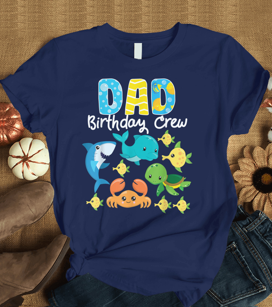 Dad Birthday Crew Ocean Aquarium Adventure Shark Dolphin Turtle Crab Fish T-Shirt