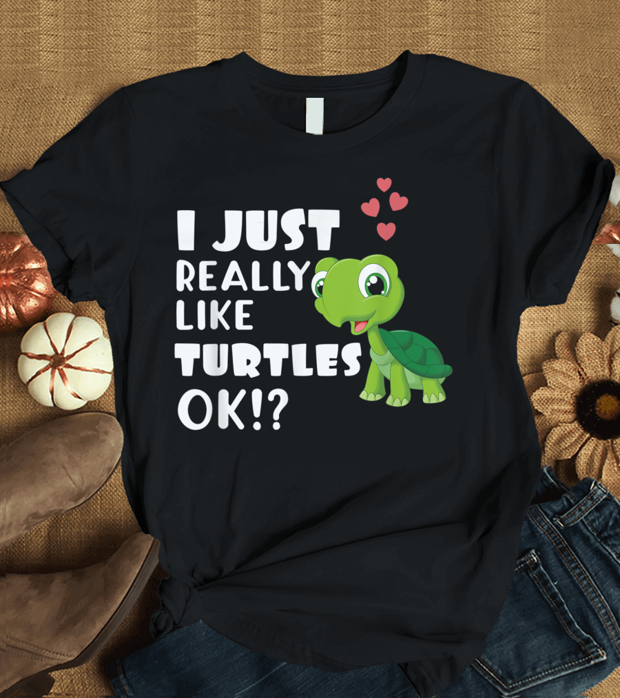 I Just Really Like Turtles Ok Cute Turtle Lover Hearts T-Shirt
