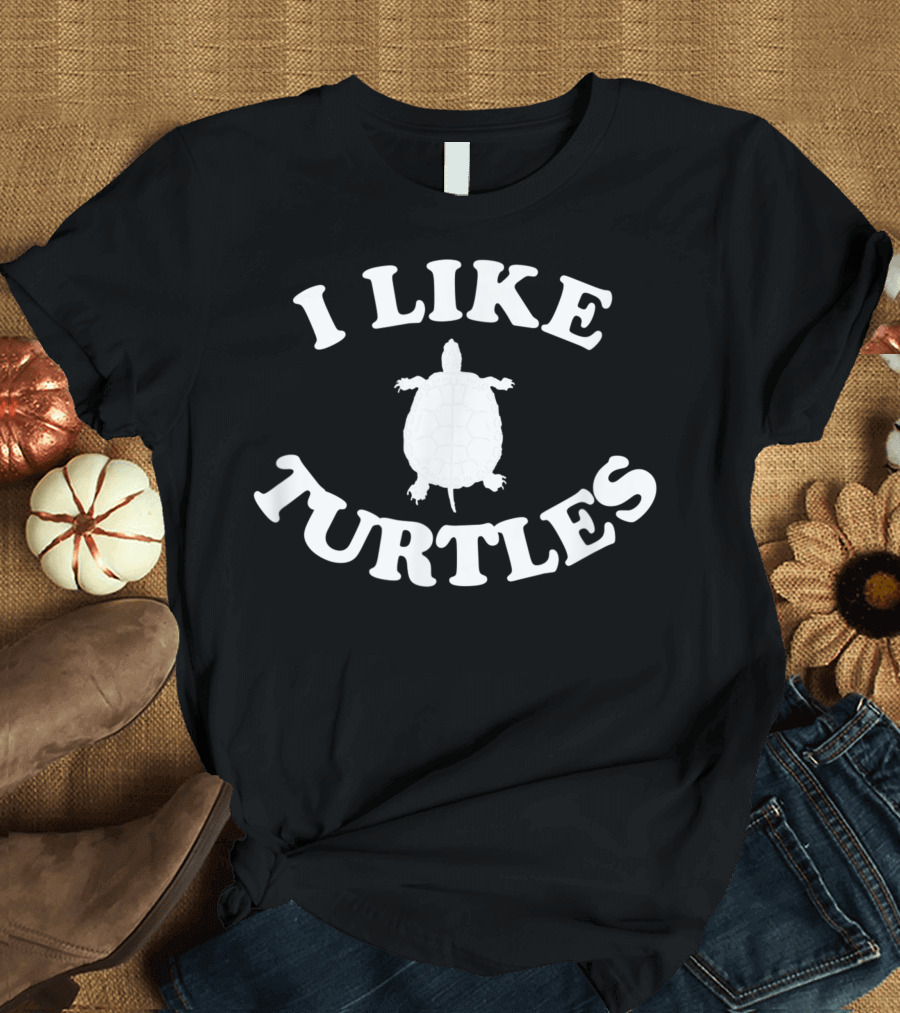 I Like Turtles Turtle T-Shirt