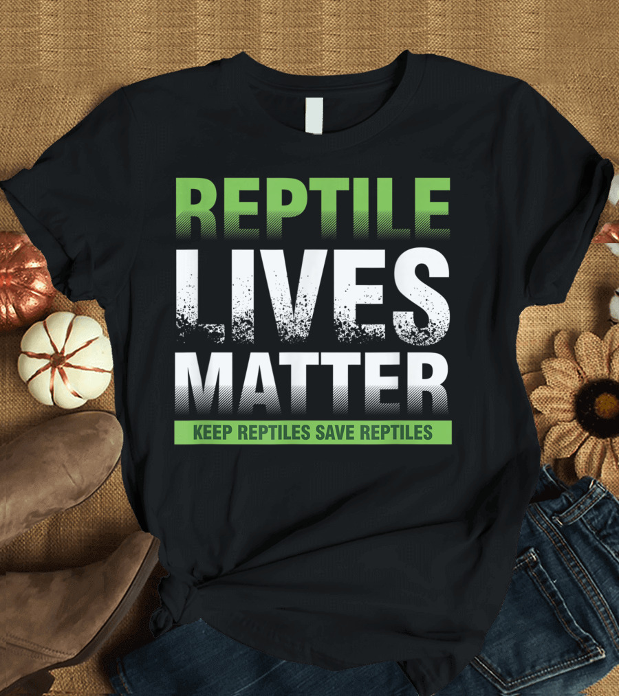 Reptile Lives Matter Herpetologist Vet Herping Keep Reptiles Save Reptiles T-Shirt