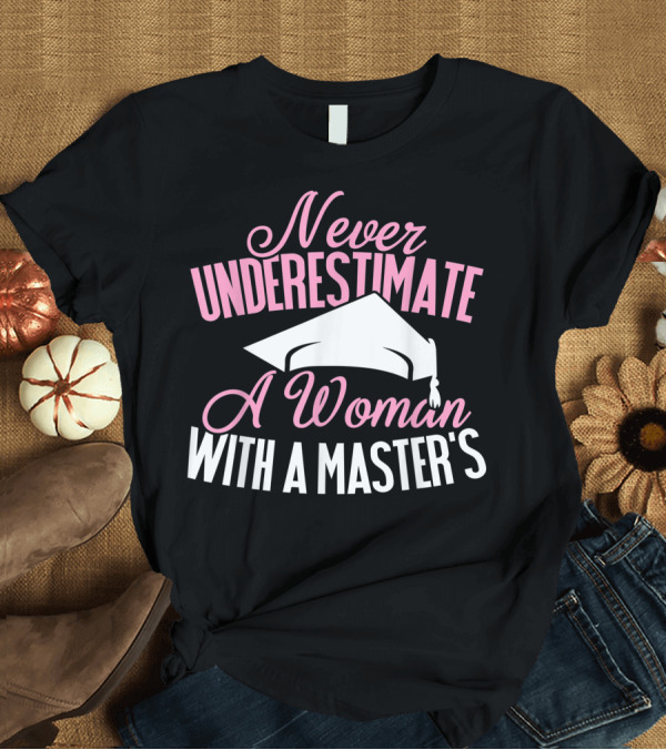 T-Shirt: Never Underestimate A Woman With A Master's Savvy Turtle Graduation Hat T-Shirt Never Underestimate A Woman With A Master's Savvy Turtle Graduation Hat T-Shirt