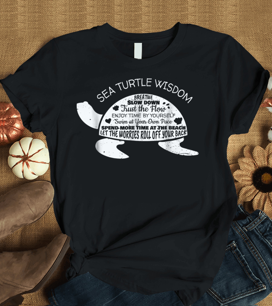 Sea Turtle Wisdom Quote Breathe Slow Down Trust the Flow Swim at Your Own Pace T-Shirt