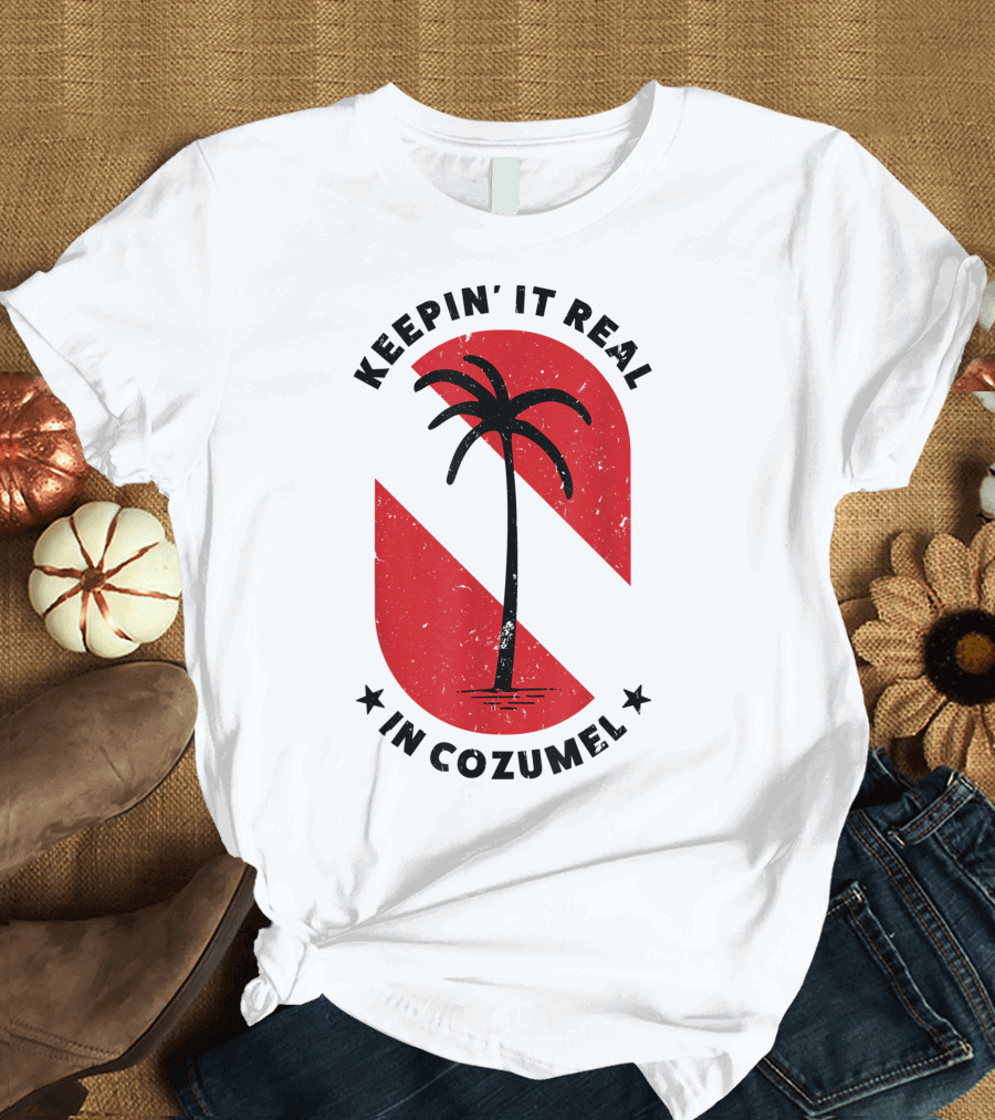 Keepin' It Real in Cozumel Scuba Diving Souvenir Palm Tree T-Shirt