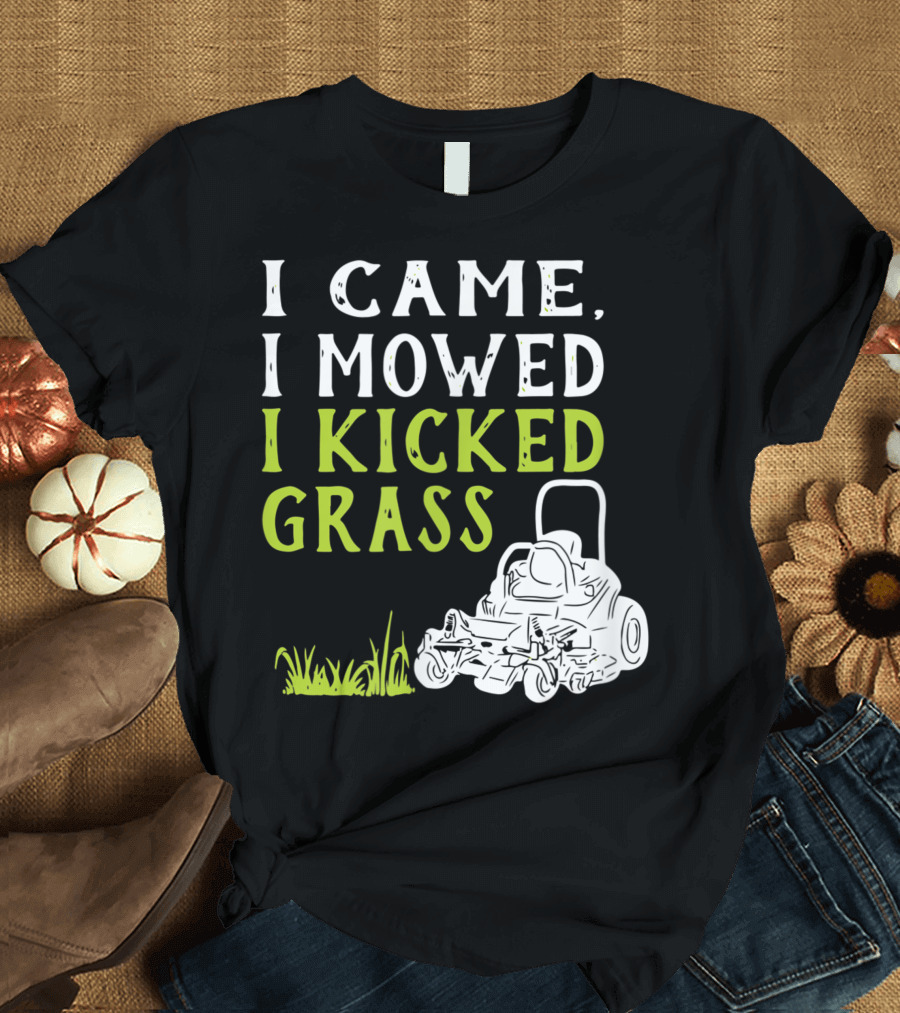 I Came I Mowed I Kicked Grass Lawnmower Landscaping T-Shirt