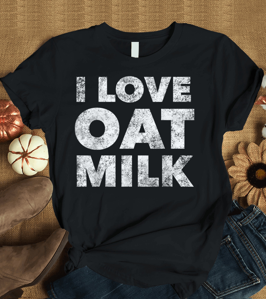 I Love Oat Milk T-Shirt