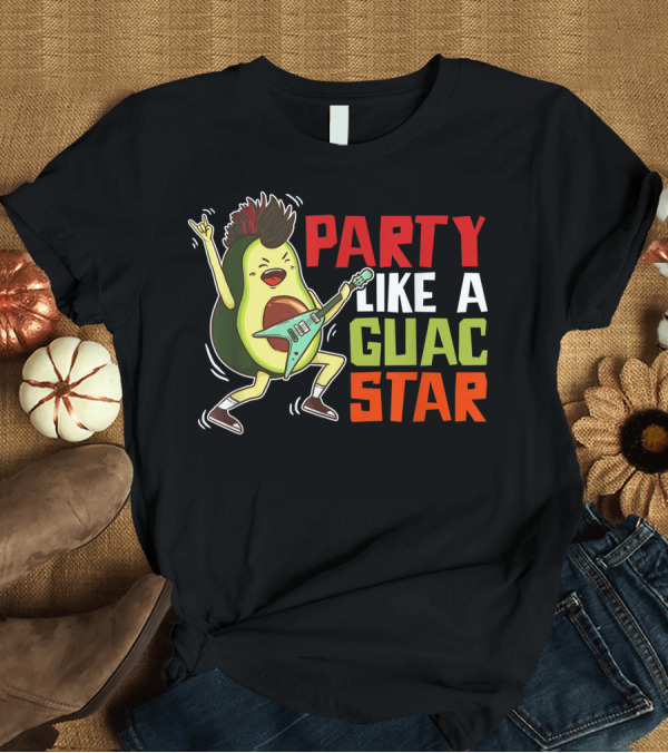 T-Shirt: Party Like A Guac Star Avocado Rocker Guacamole Vegan T-Shirt Party Like A Guac Star Avocado Rocker Guacamole Vegan T-Shirt