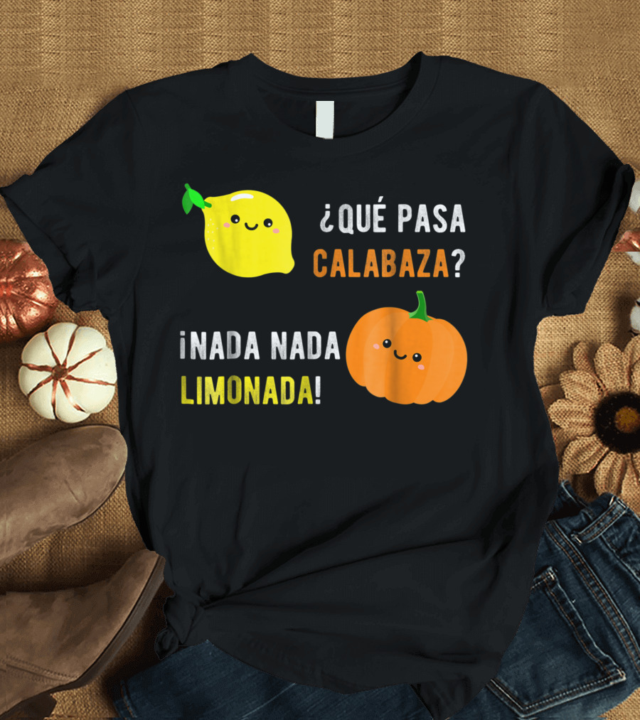 Qué Pasa Calabaza Nada Nada Limonada Cute Lemon and Pumpkin T-Shirt