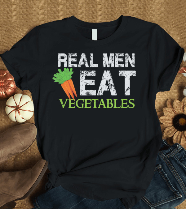 T-Shirt: Real Men Eat Vegetables Carrot Veggies Healthy Vegan T-Shirt Real Men Eat Vegetables Carrot Veggies Healthy Vegan T-Shirt
