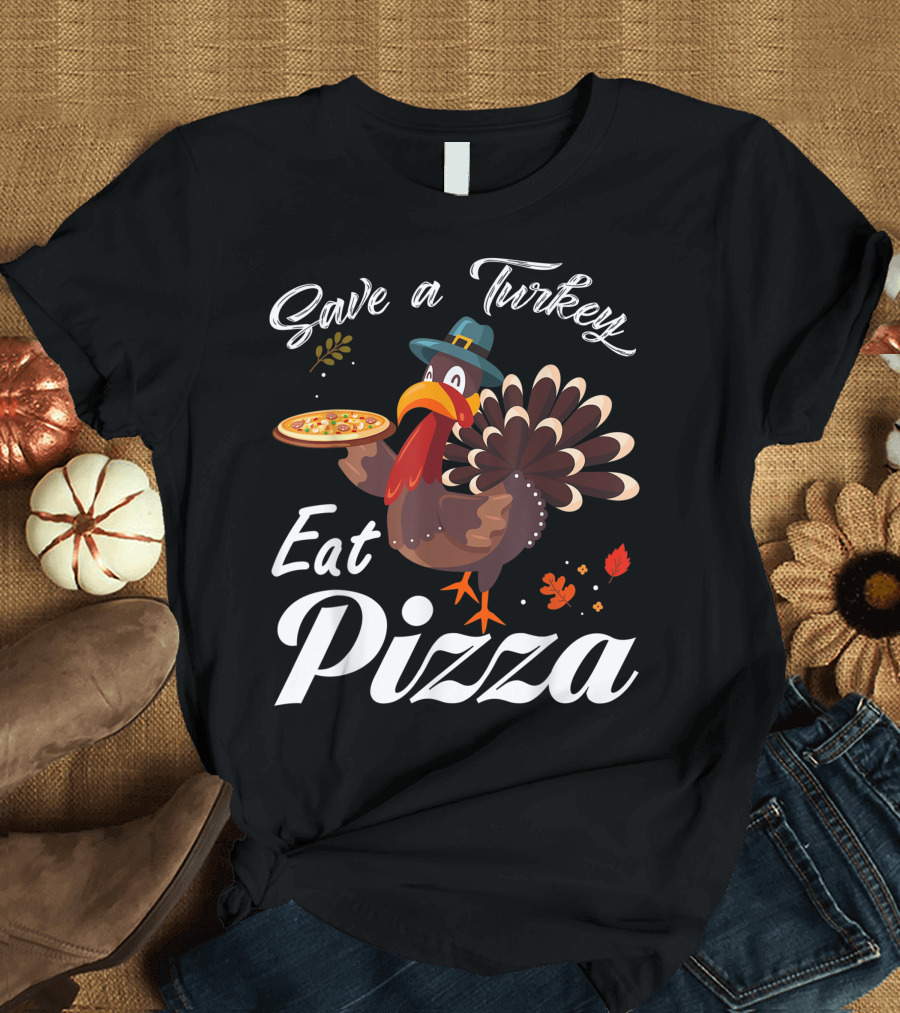 Save A Turkey Eat Pizza Thanksgiving Vegetarian Vegan Turkey Holding Pizza T-Shirt