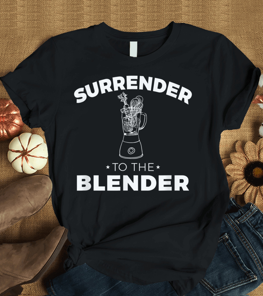 Surrender To The Blender Vegetable Smoothie Vegan T-Shirt