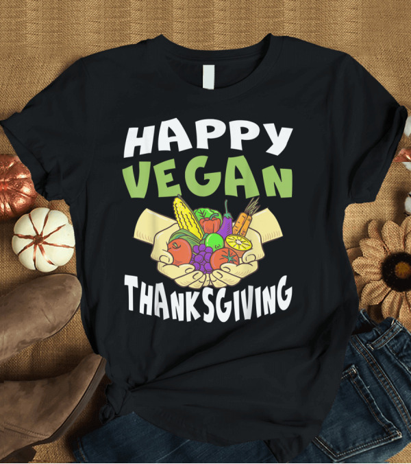T-Shirt: Happy Vegan Thanksgiving Turkey Lives Matter Fall T-Shirt Happy Vegan Thanksgiving Turkey Lives Matter Fall T-Shirt