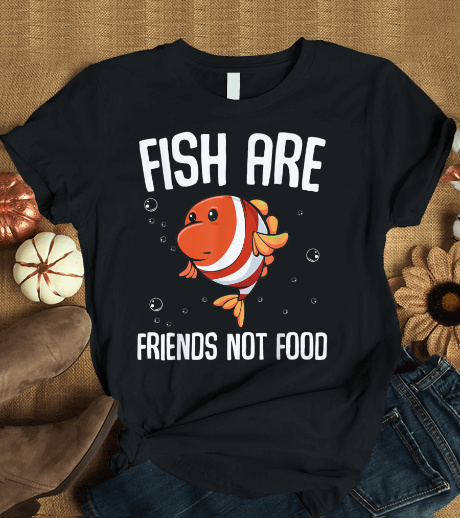 Fish Are Friends Not Food Vegetarian Vegan Animal Lover Finding Nemo Clownfish Bubbles T-Shirt