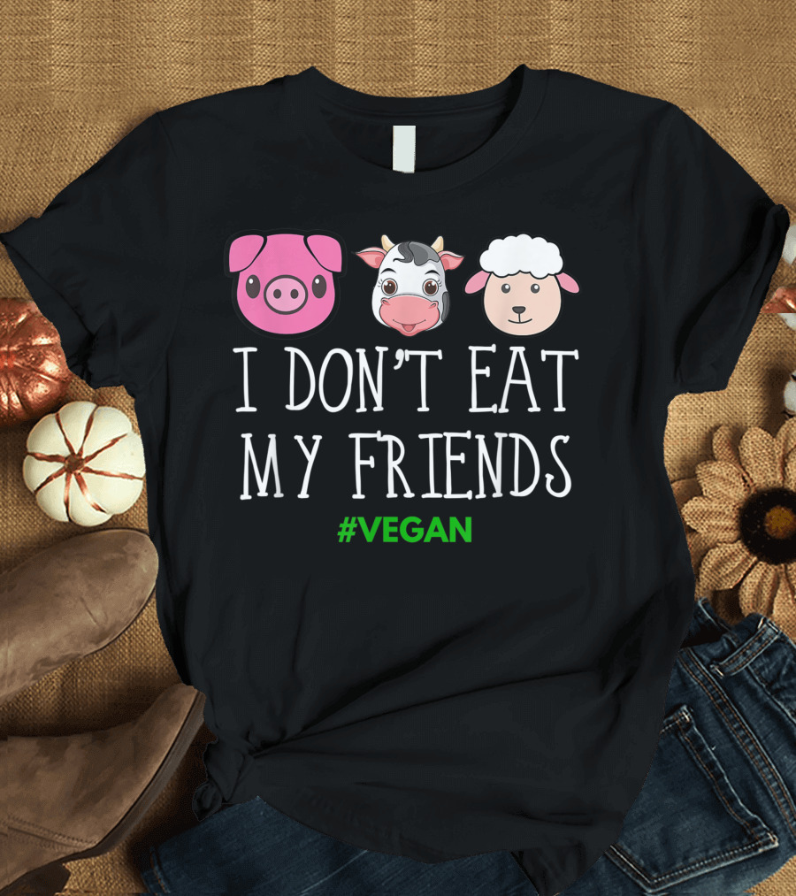I Don't Eat My Friends Vegan Pig Cow Sheep T-Shirt