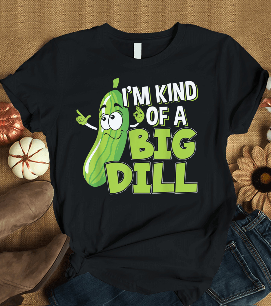 I'm Kind of a Big Dill Vegan Pickle Lover T-Shirt