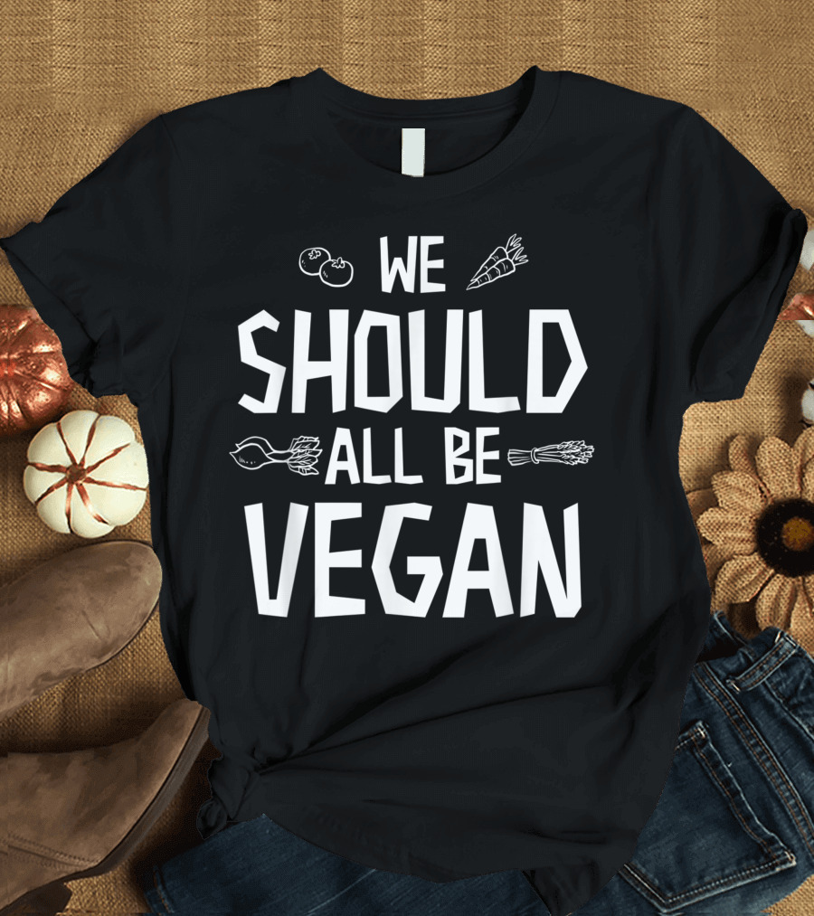 We Should All Be Vegan Vegetables Tomato Carrot Herb T-Shirt