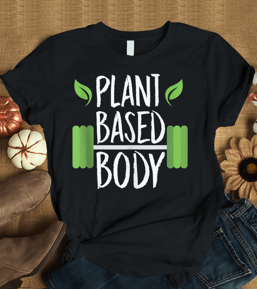 Plant Based Body Vegan Workout with Green Barbell and Leaves T-Shirt