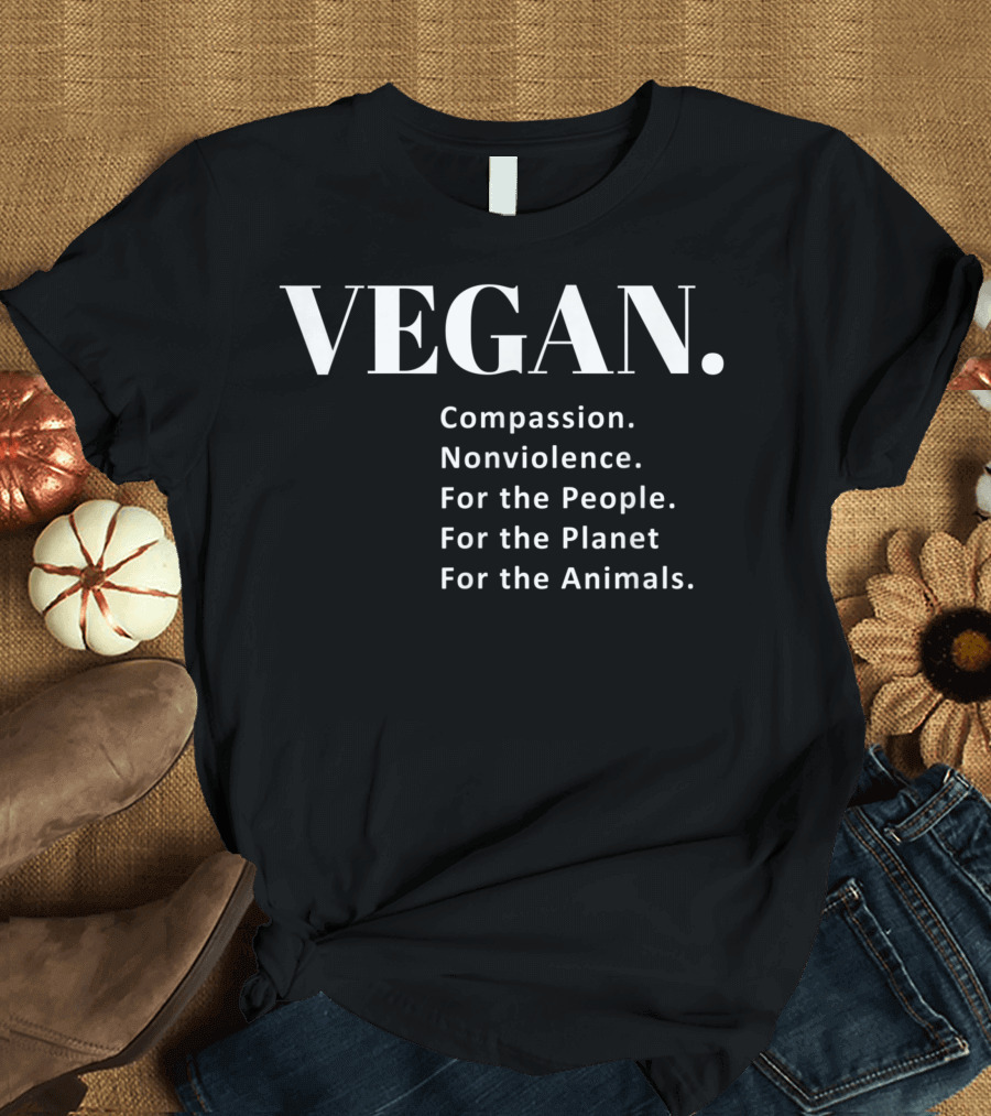 VEGAN Compassion Nonviolence For the People Planet Animals T-Shirt