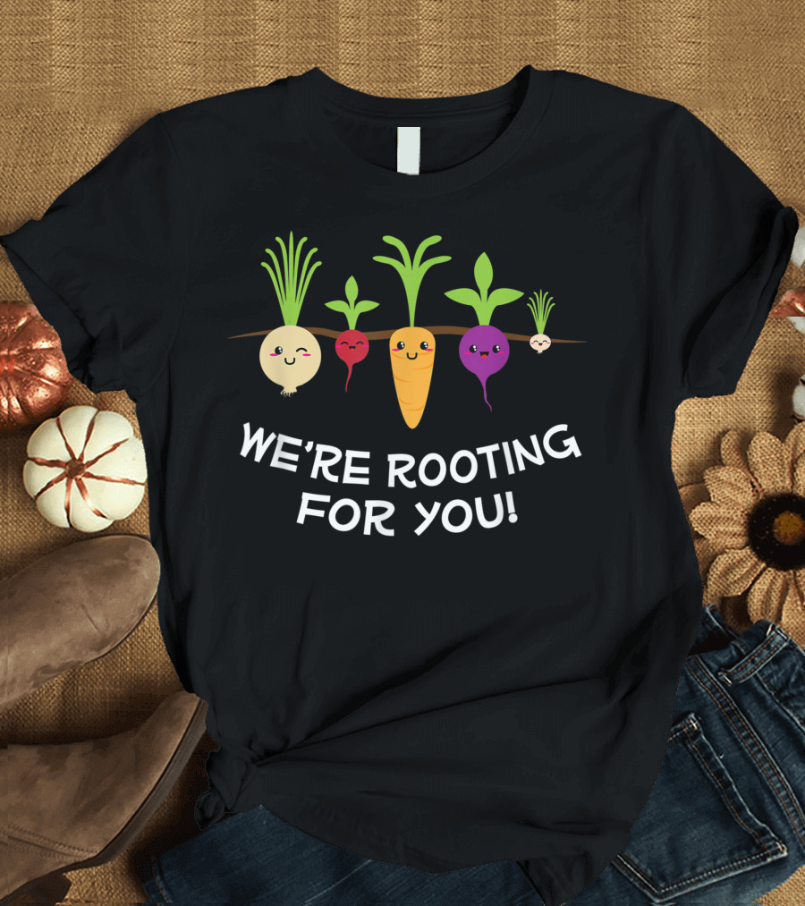 WE'RE ROOTING FOR YOU Vegetable Pun with Cute Garden Roots T-Shirt