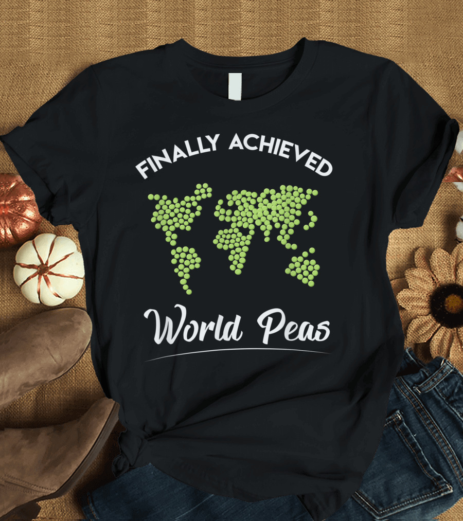 Finally Achieved World Peas Map of Peas T-Shirt