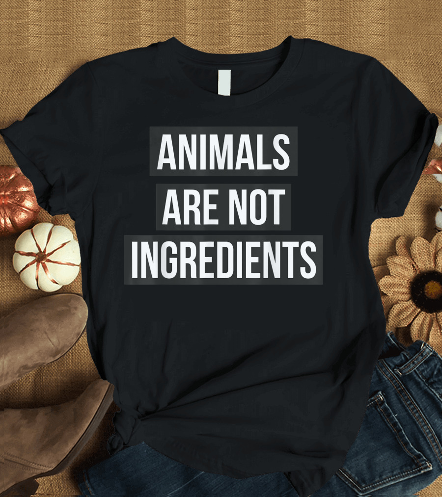Animals Are Not Ingredients Vegan A7 T-Shirt