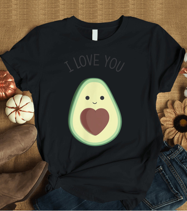 T-Shirt: Cute Avocado with Heart I Love You T-Shirt Cute Avocado with Heart I Love You T-Shirt