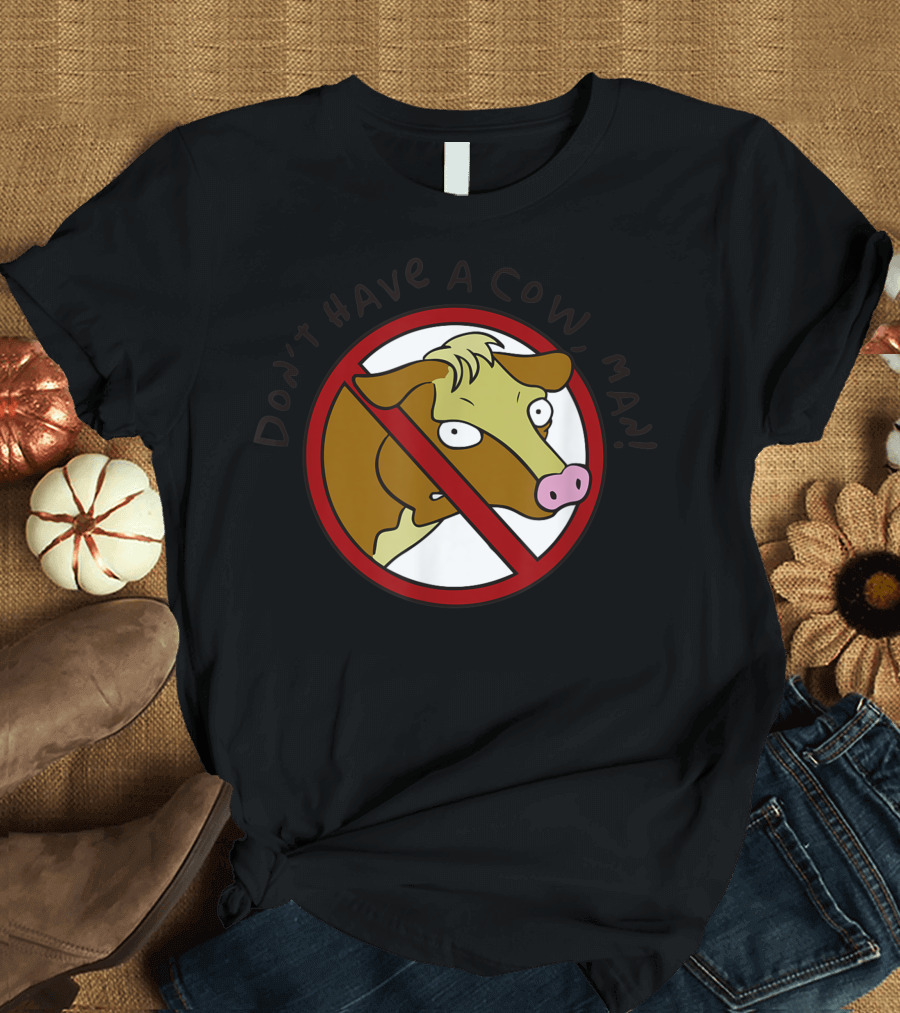 Don't Have A Cow Man Vegan Vegetarian Cow T-Shirt