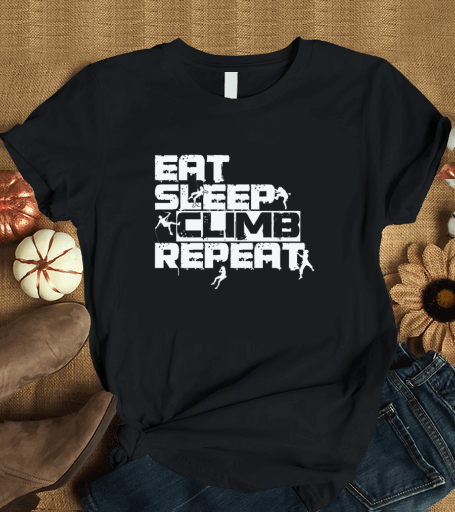 Eat Sleep Climb Repeat Rock Climbing Mountaineer Mountain Hiking Outdoor T-Shirt