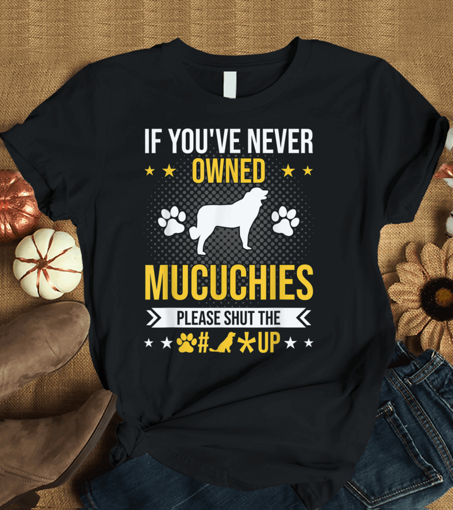 If You've Never Owned Mucuchies Please Shut Up Dog Paw T-Shirt